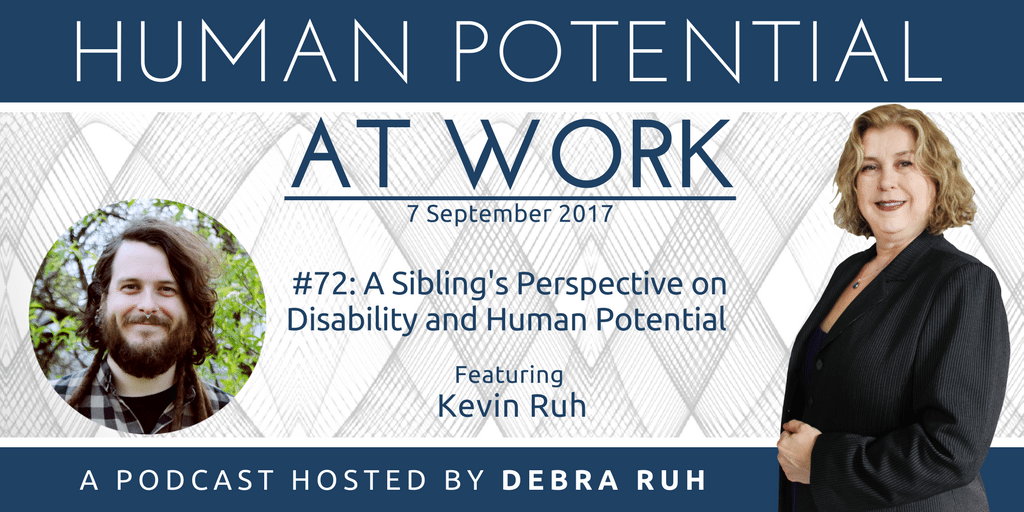 Human Potential at Work Podcast Show Flyer for Episode 72: A Sibling's Perspective on Disability and Human Potential