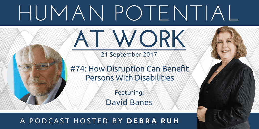 Human Potential at Work Podcast Show Flyer for Episode 74: How Disruption Can Benefit Persons With Disabilities