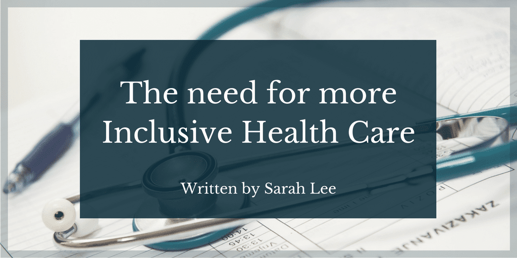 The need for more Inclusive Health Care