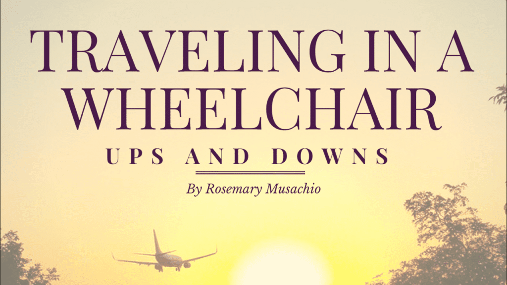 Traveling in a Wheelchair the ups and downs