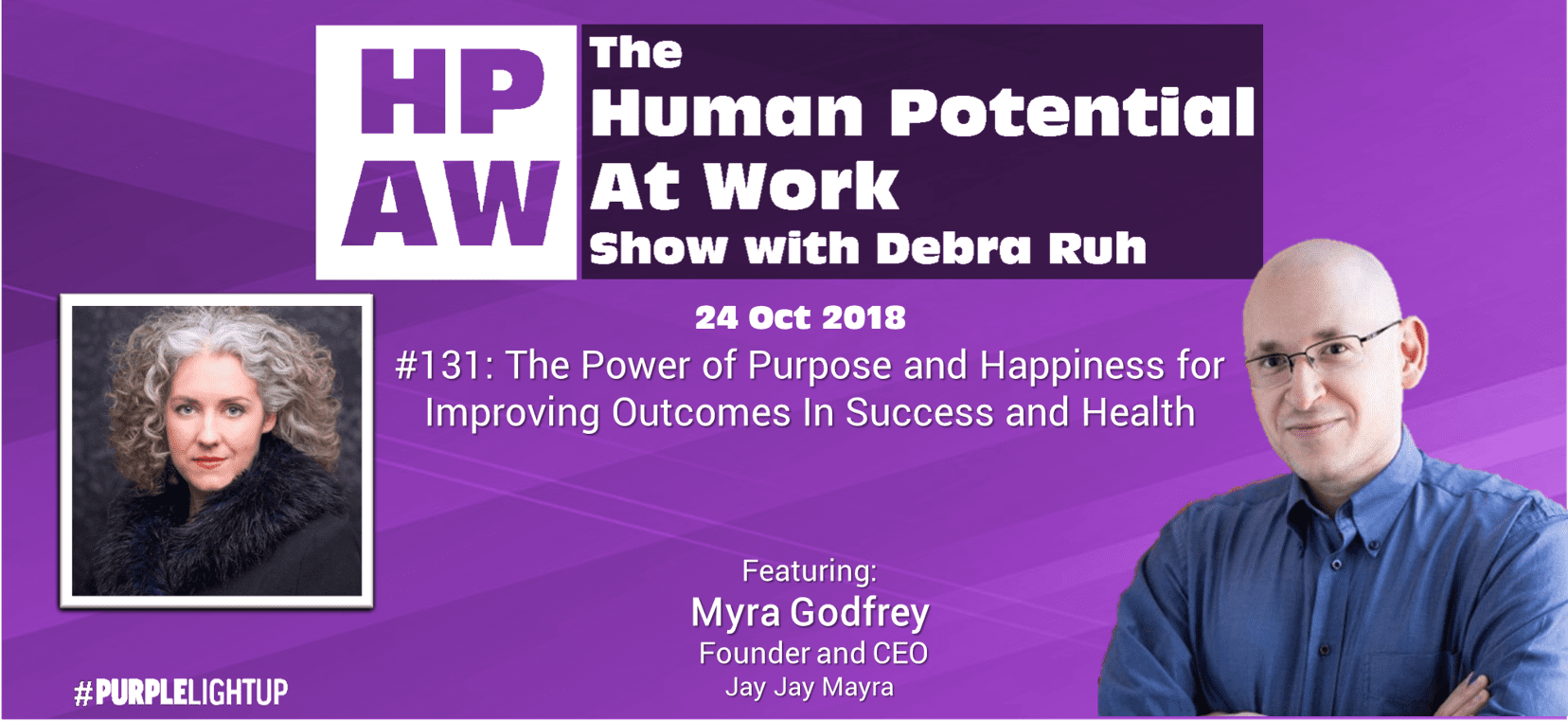 Episode Flyer for #131 The Power of Purpose and Happiness for Improving Outcomes In Success and Heal