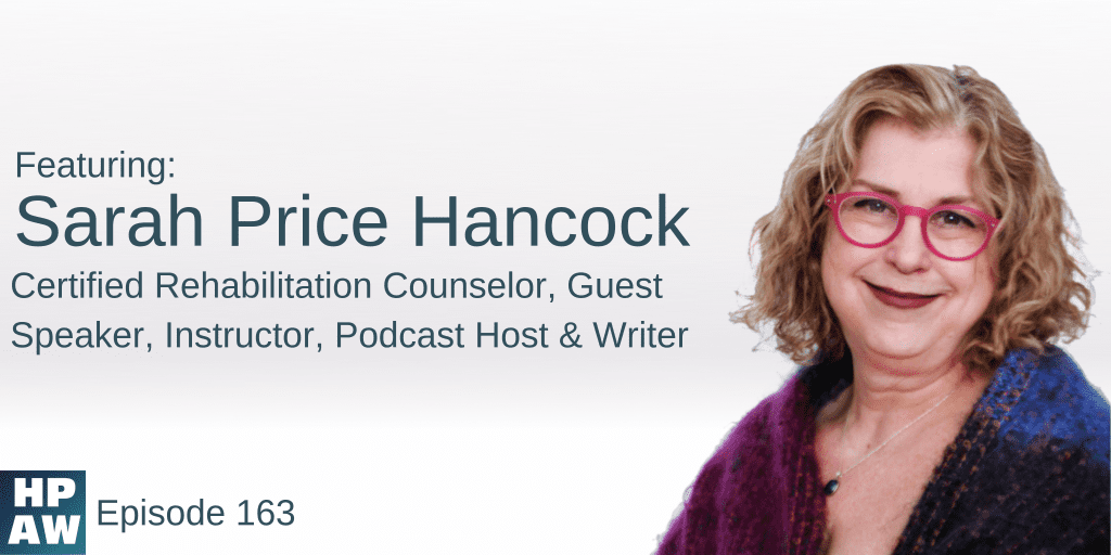 Sarah Price Hancock Episode 163 Cover Image: Sarah Price Hancock - Certified Rehabilitation Counselor, Guest Speaker, Instructed, Podcast Host, and Writer
