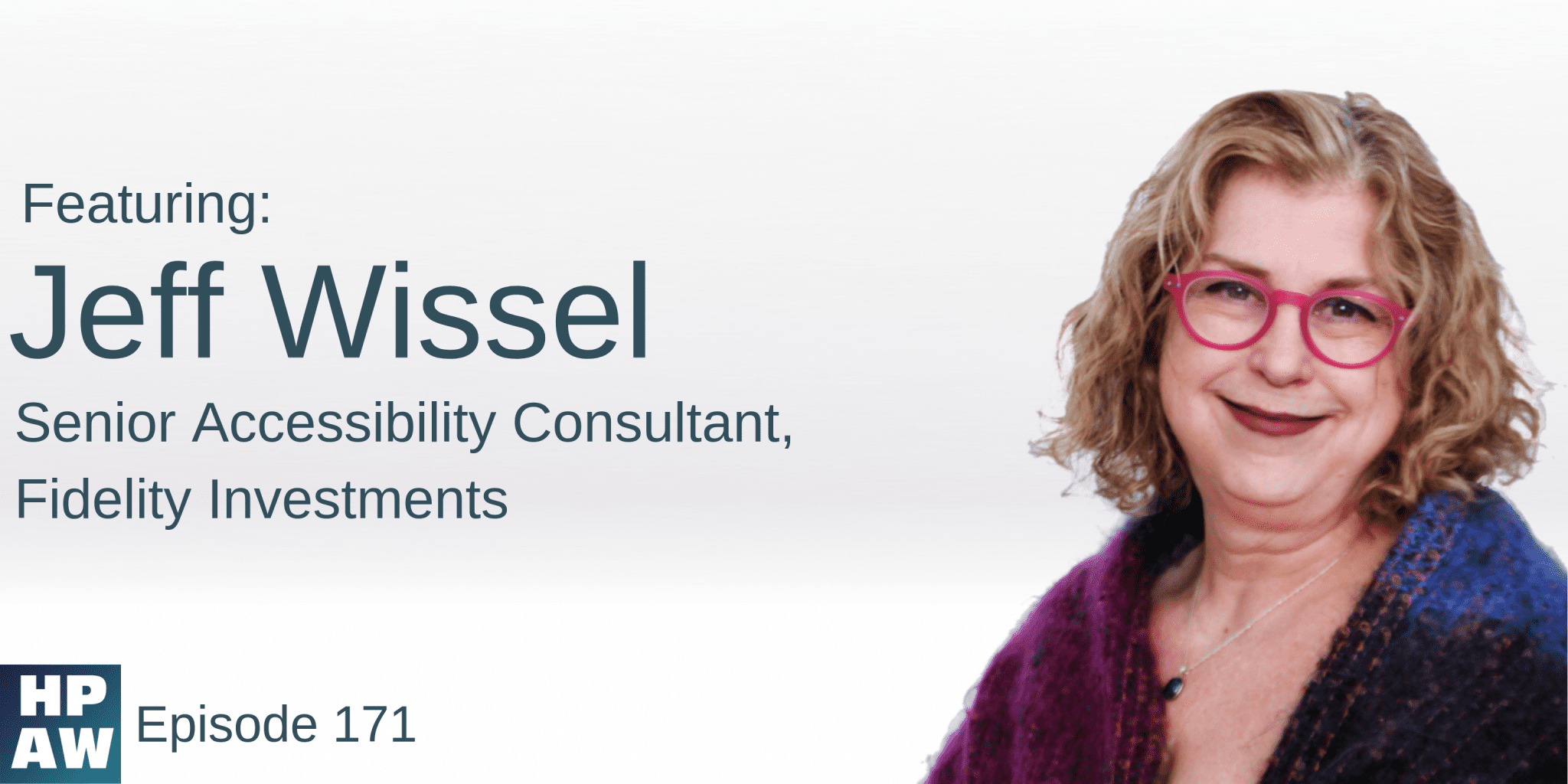 "Featuring Jeff Wissel, Senior Accessibility Consultant - Fidelity Investments