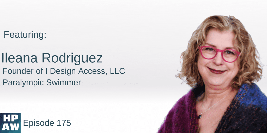 Flyer for HPAW Episode 175: Meet Architect, Accessibility Specialist and Paralympian, Ileana Rodriguez