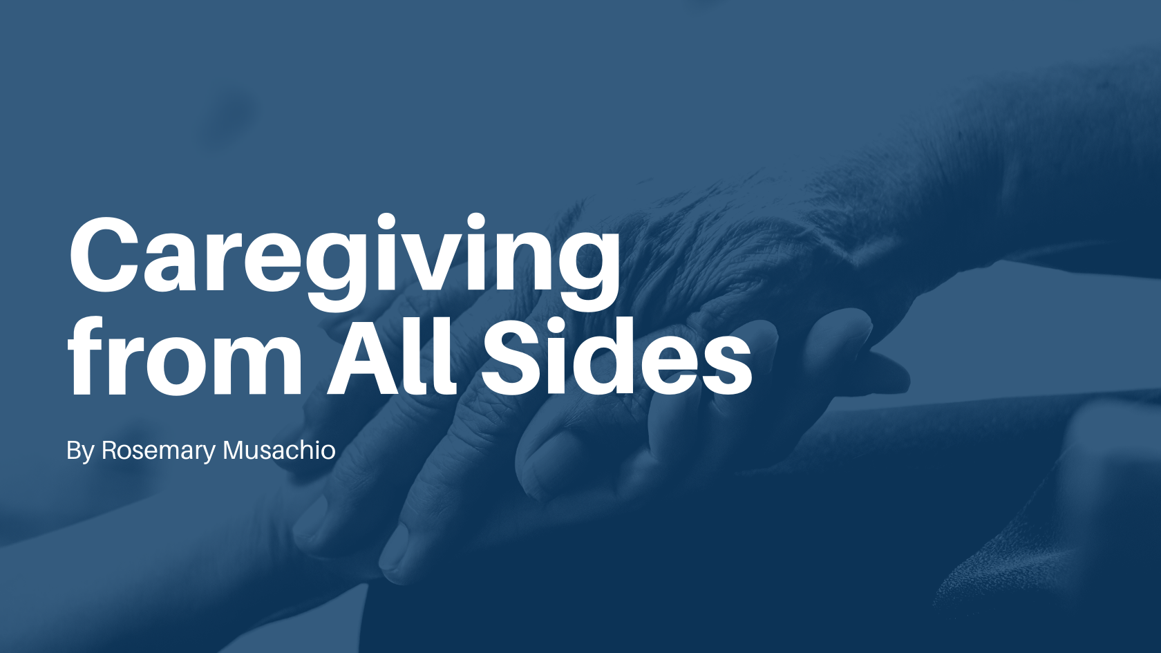 Caregiving from All Sides by Rosemary Musachio
