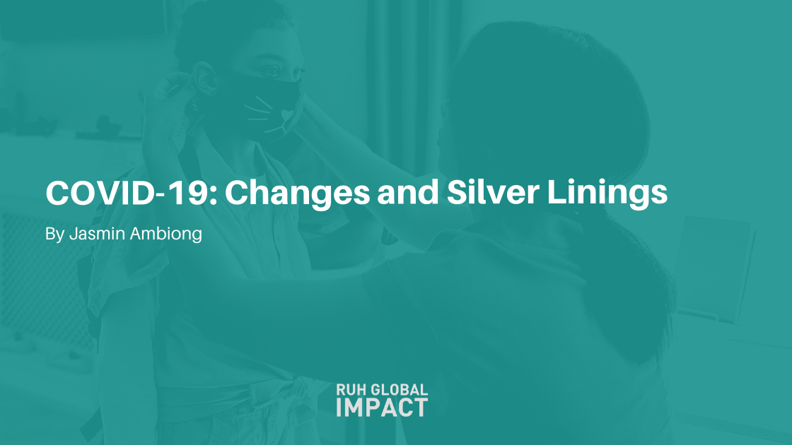 COVID-19: CHANGES AND SILVER LININGS