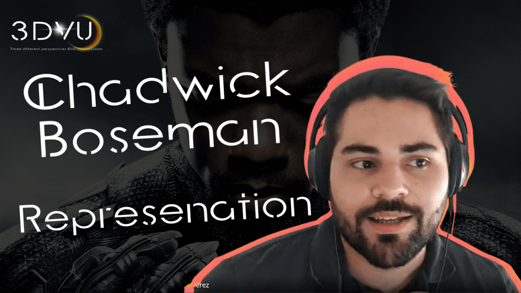 #3DVU Chadwick Boseman and the impact of Representation. Episode 7