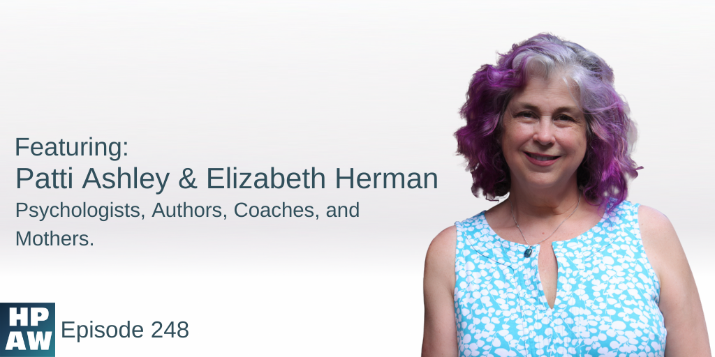 Patti Ashley & Elizabeth Herman Psychologists, Authors, Coaches, and Mothers.