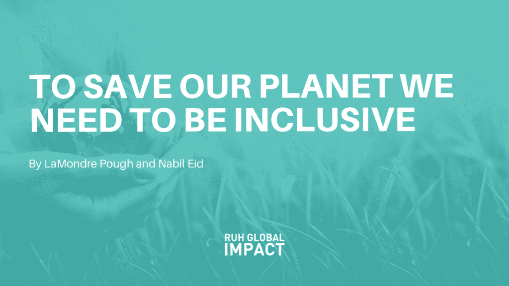 To Save our Planet We need to Be Inclusive