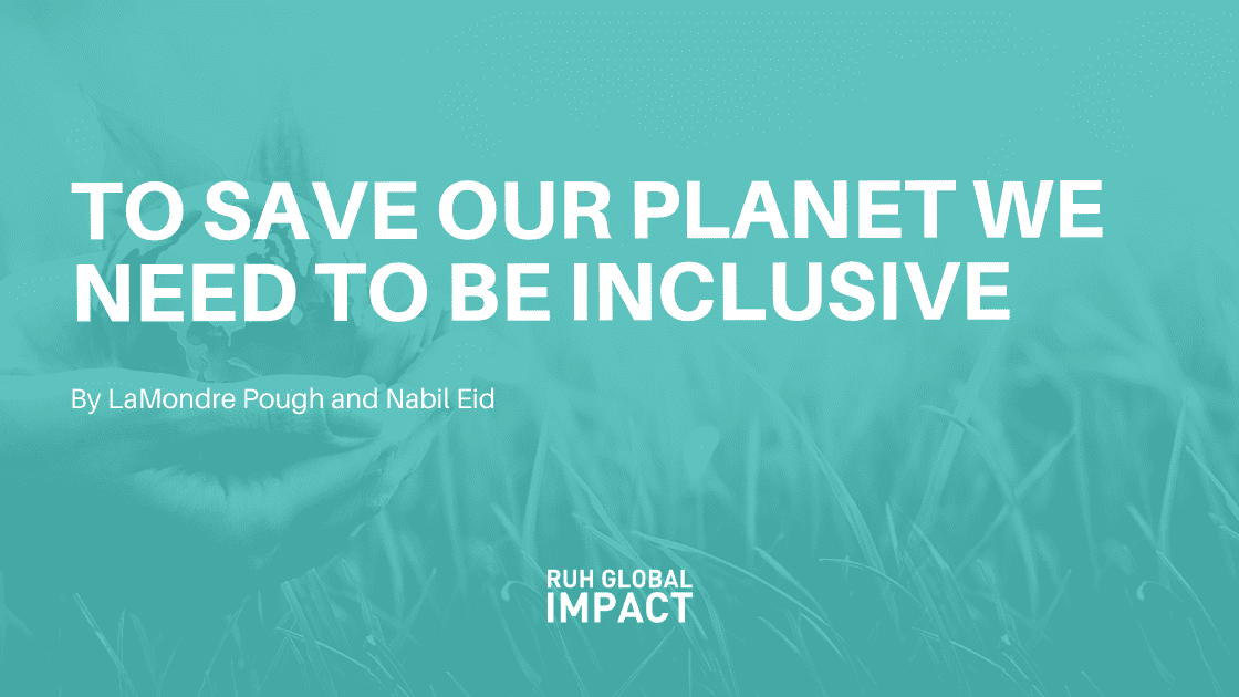 To Save our Planet We need to Be Inclusive