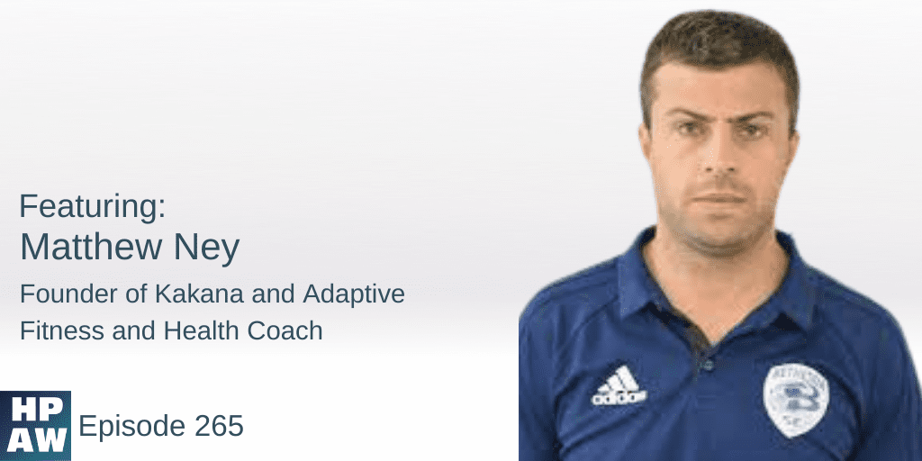 Matthew Ney Founder of Kakana and Adaptive Fitness and Health Coach