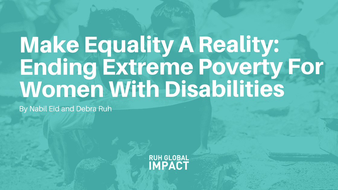 Make Equality A Reality: Ending Extreme Poverty For Women With Disabilities