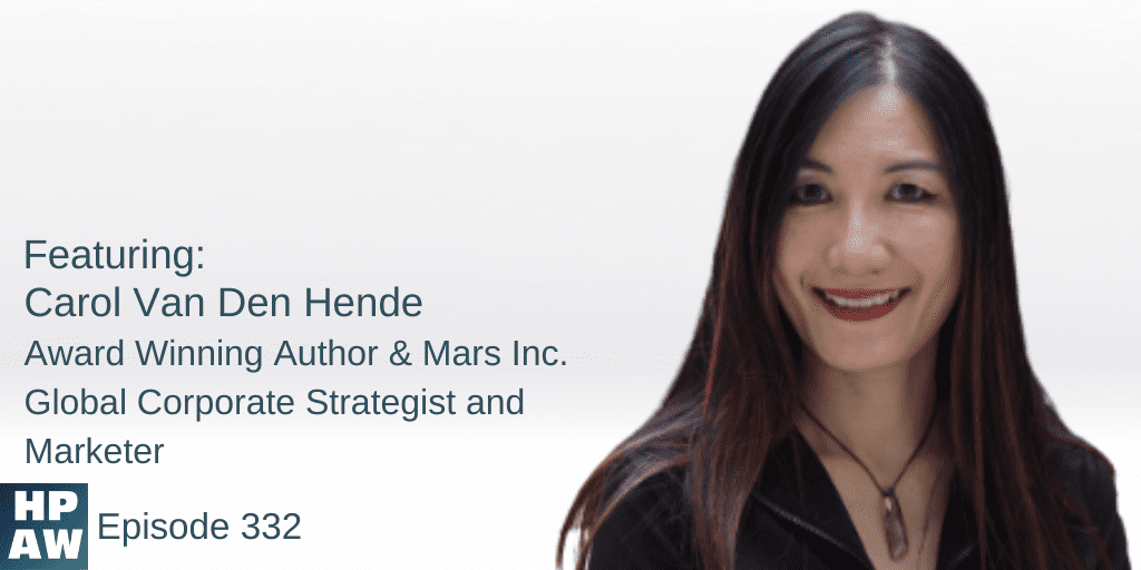 Carol Van Den Hende Award Winning Author & Mars Inc. Global Corporate Strategist and Marketer