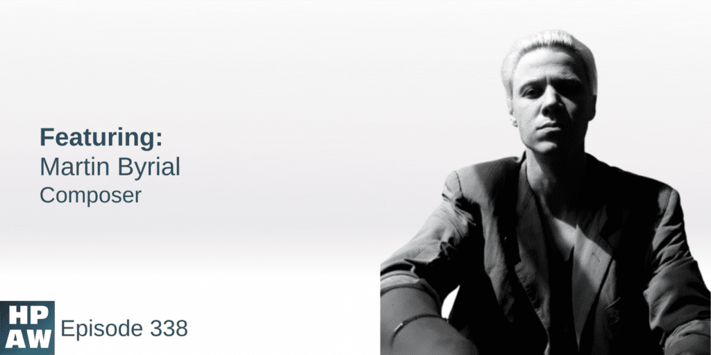 Human Potential at work featuring Martin Byrial Composer. Episode 338.