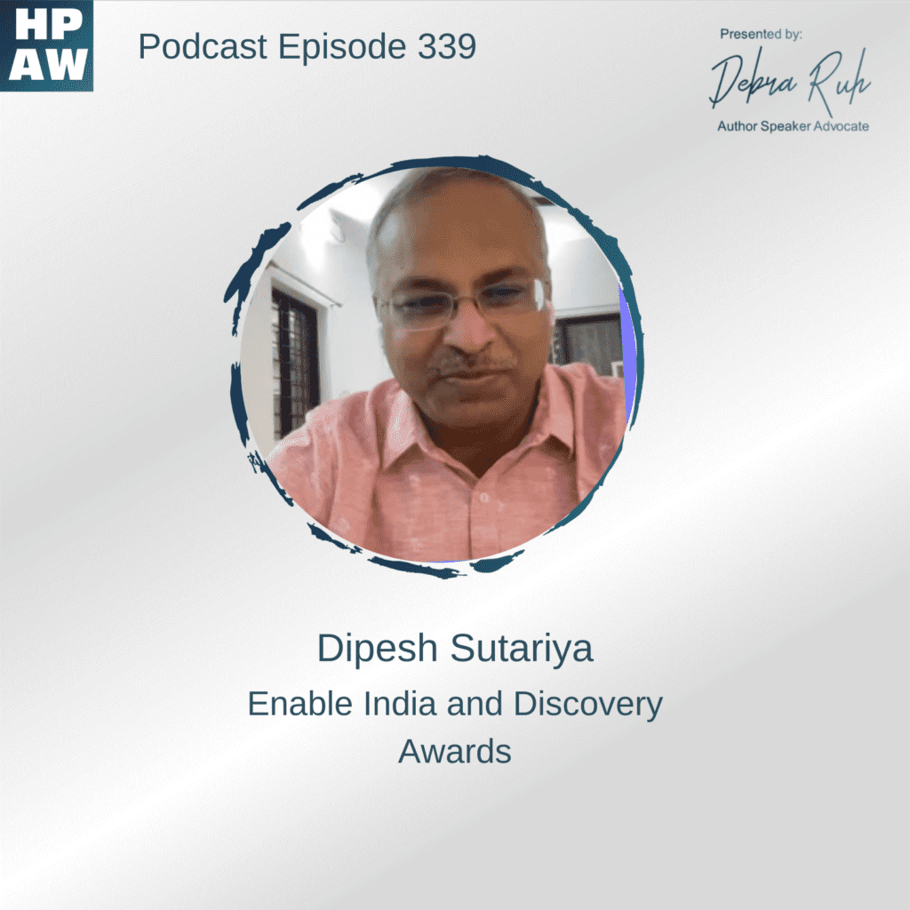 HPAW Podcast Episode 339 Dipesh Sutariya Enable India and Discovery Awards.