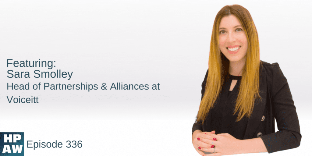 Podcast Episode 336 Sara Smolley Head of Partnerships and Alliances at Voiceitt.